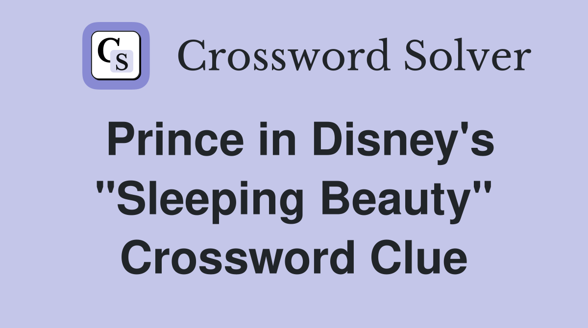 Prince in Disney's "Sleeping Beauty" Crossword Clue Answers